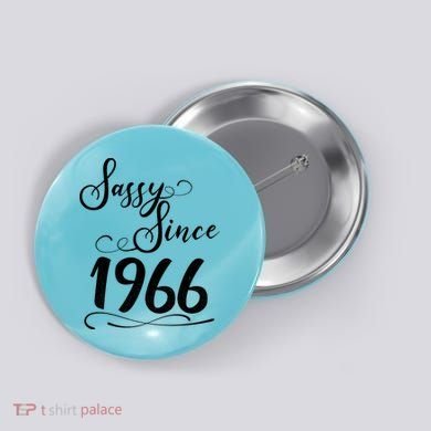 60th Birthday Sassy Since 1966 Button
