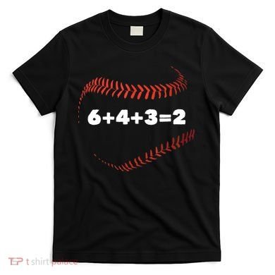 6+4+3=2 Double Play Baseball Player Gift Baseball Saying TShirt T-Shirt