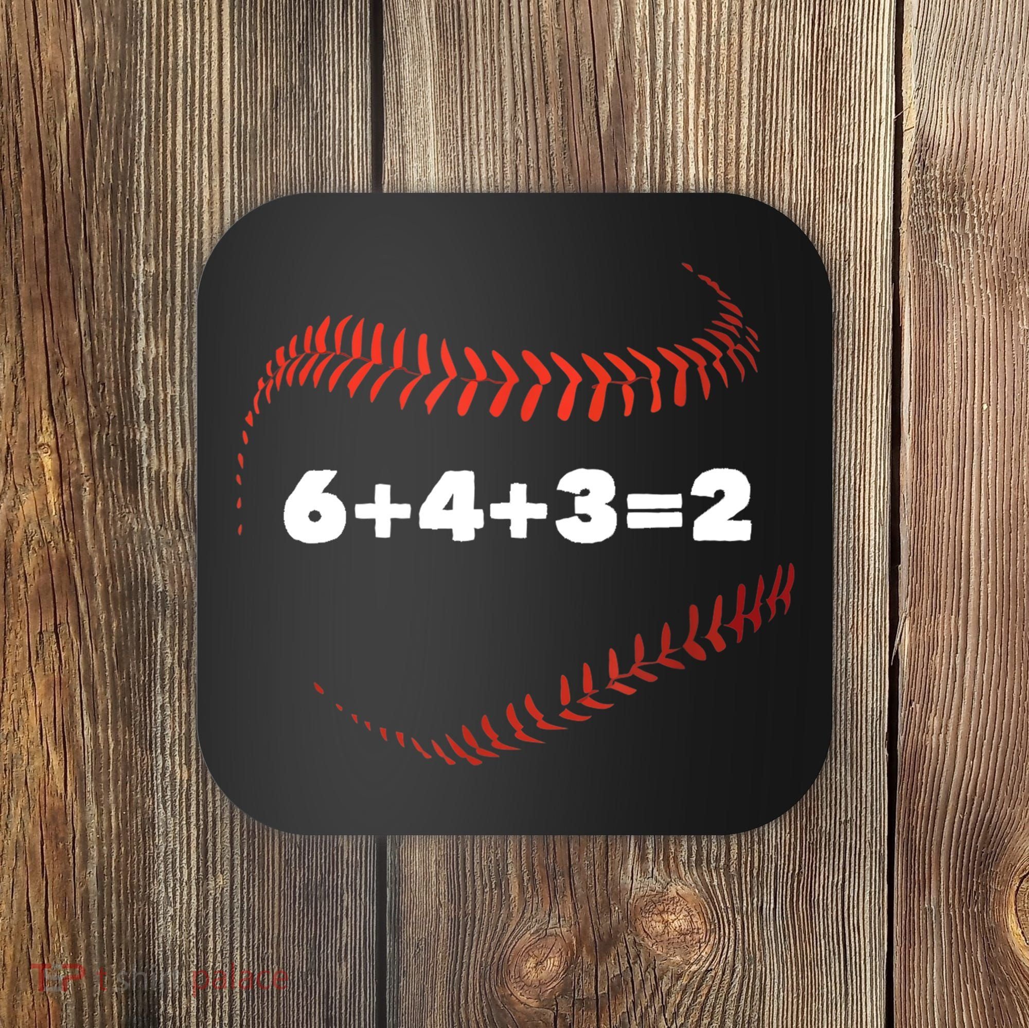 6+4+3=2 Double Play Baseball Player Gift Baseball Saying TShirt Coaster