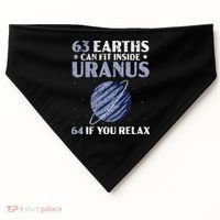 63 Earths Can Fit Inside Uranus 64 If You Relax Astronomy USA-Made Doggie Bandana thumb 0