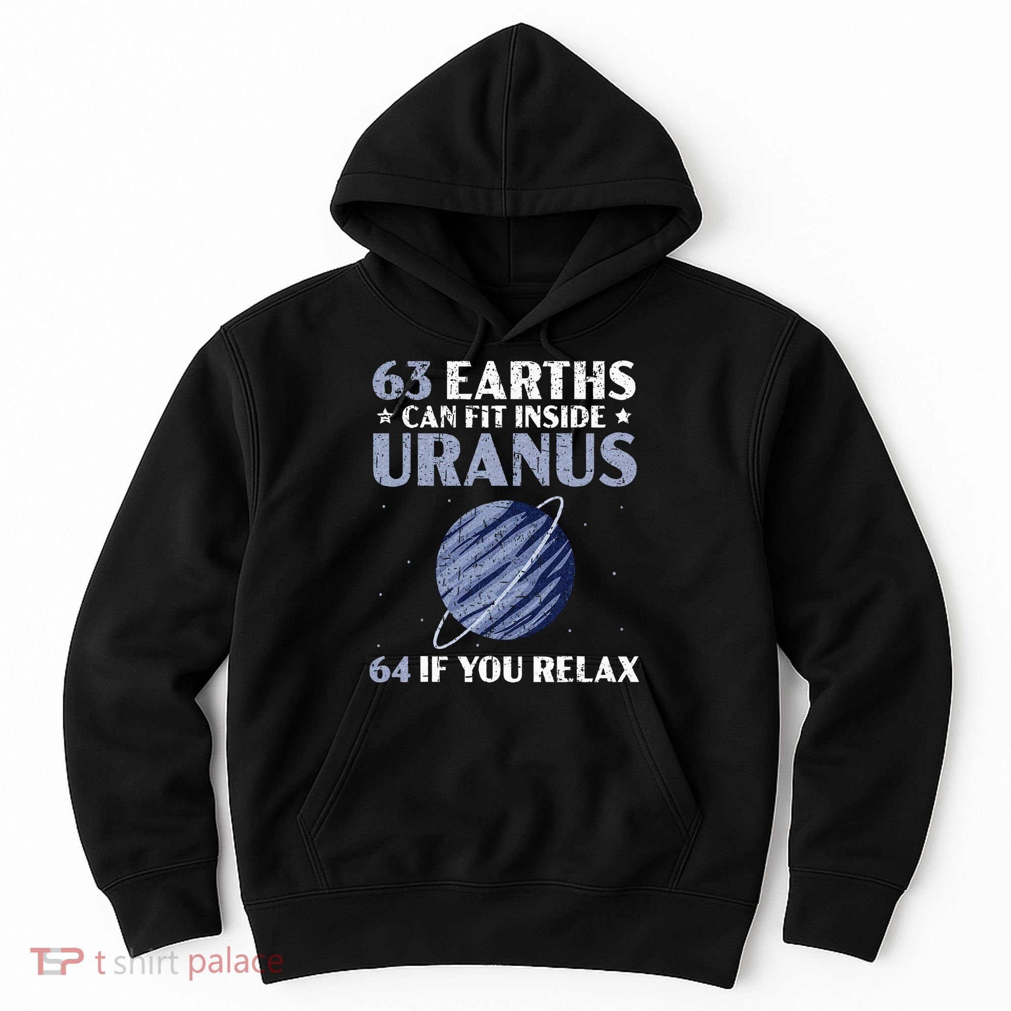 63 Earths Can Fit Inside Uranus 64 If You Relax Astronomy Hoodie