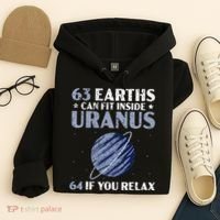 63 Earths Can Fit Inside Uranus 64 If You Relax Astronomy Hoodie thumb 4