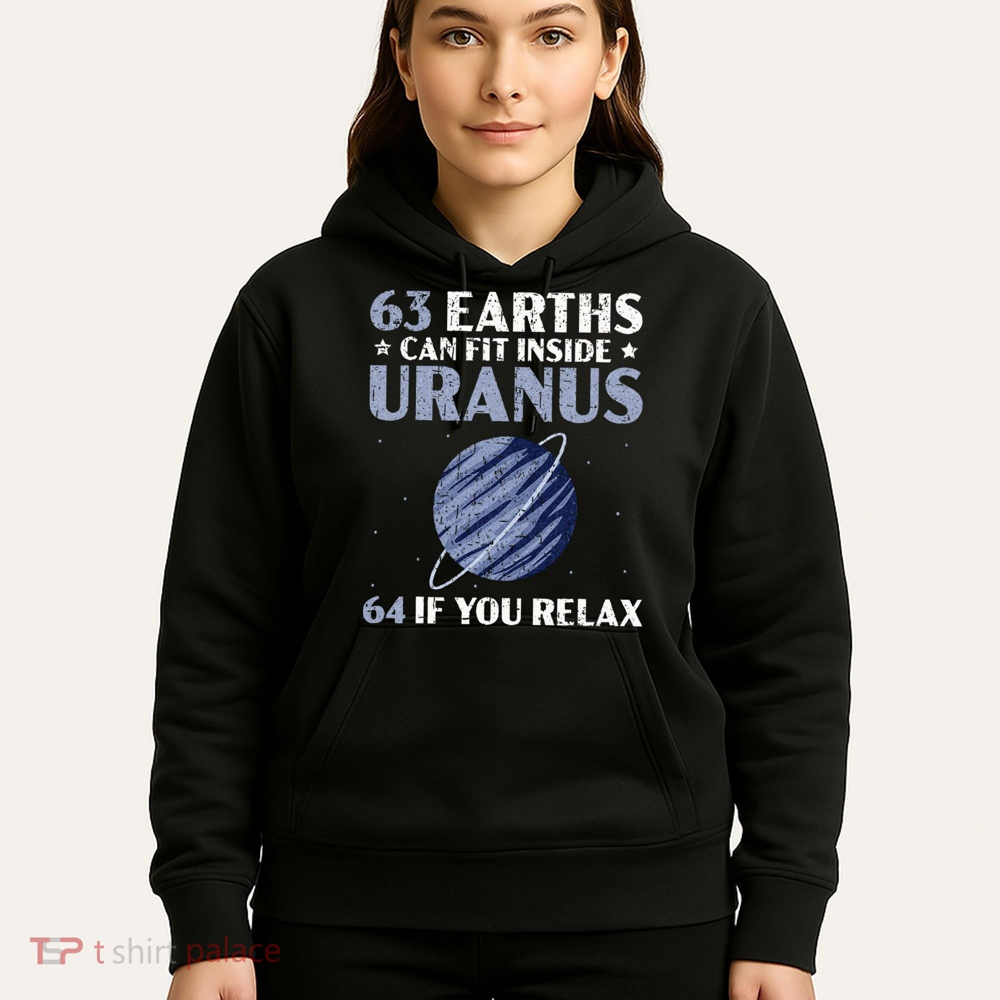 63 Earths Can Fit Inside Uranus 64 If You Relax Astronomy Hoodie