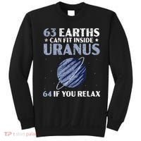 63 Earths Can Fit Inside Uranus 64 If You Relax Astronomy Sweatshirt thumb 0