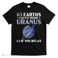 63 Earths Can Fit Inside Uranus 64 If You Relax Astronomy T-Shirt thumb 0