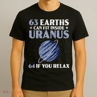 63 Earths Can Fit Inside Uranus 64 If You Relax Astronomy T-Shirt thumb 3