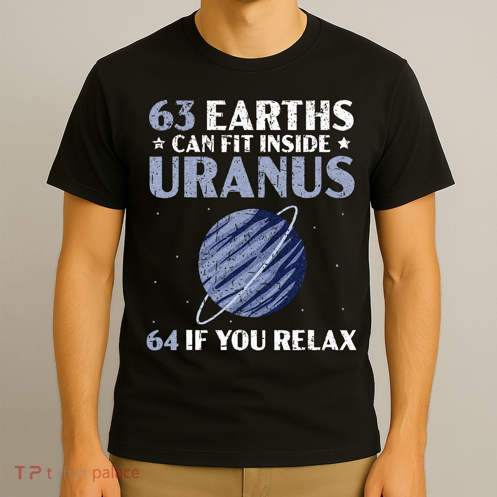 63 Earths Can Fit Inside Uranus 64 If You Relax Astronomy T-Shirt