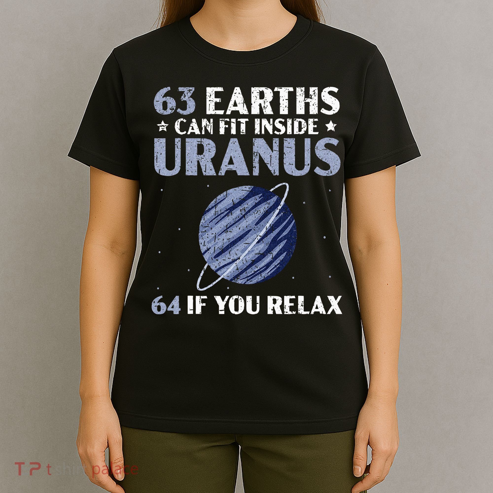 63 Earths Can Fit Inside Uranus 64 If You Relax Astronomy T-Shirt