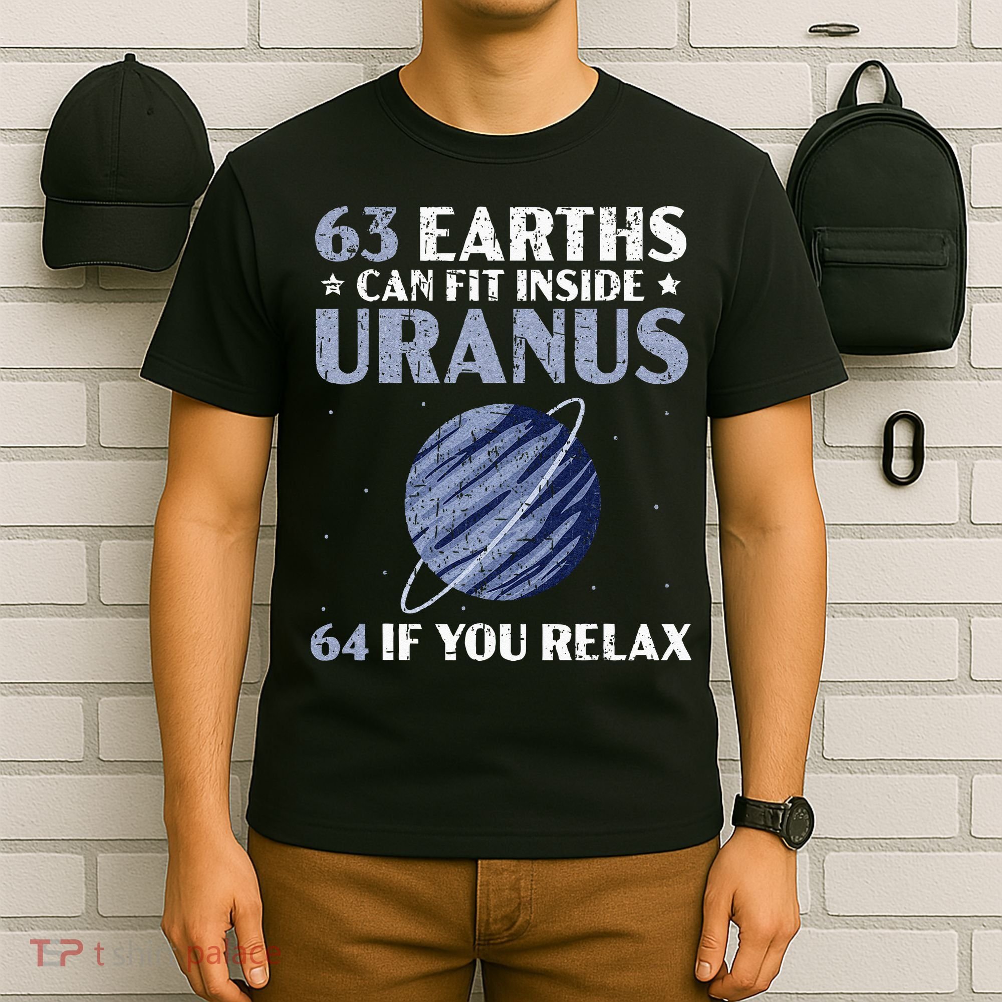 63 Earths Can Fit Inside Uranus 64 If You Relax Astronomy T-Shirt