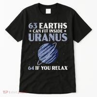 63 Earths Can Fit Inside Uranus 64 If You Relax Astronomy Tall T-Shirt thumb 0