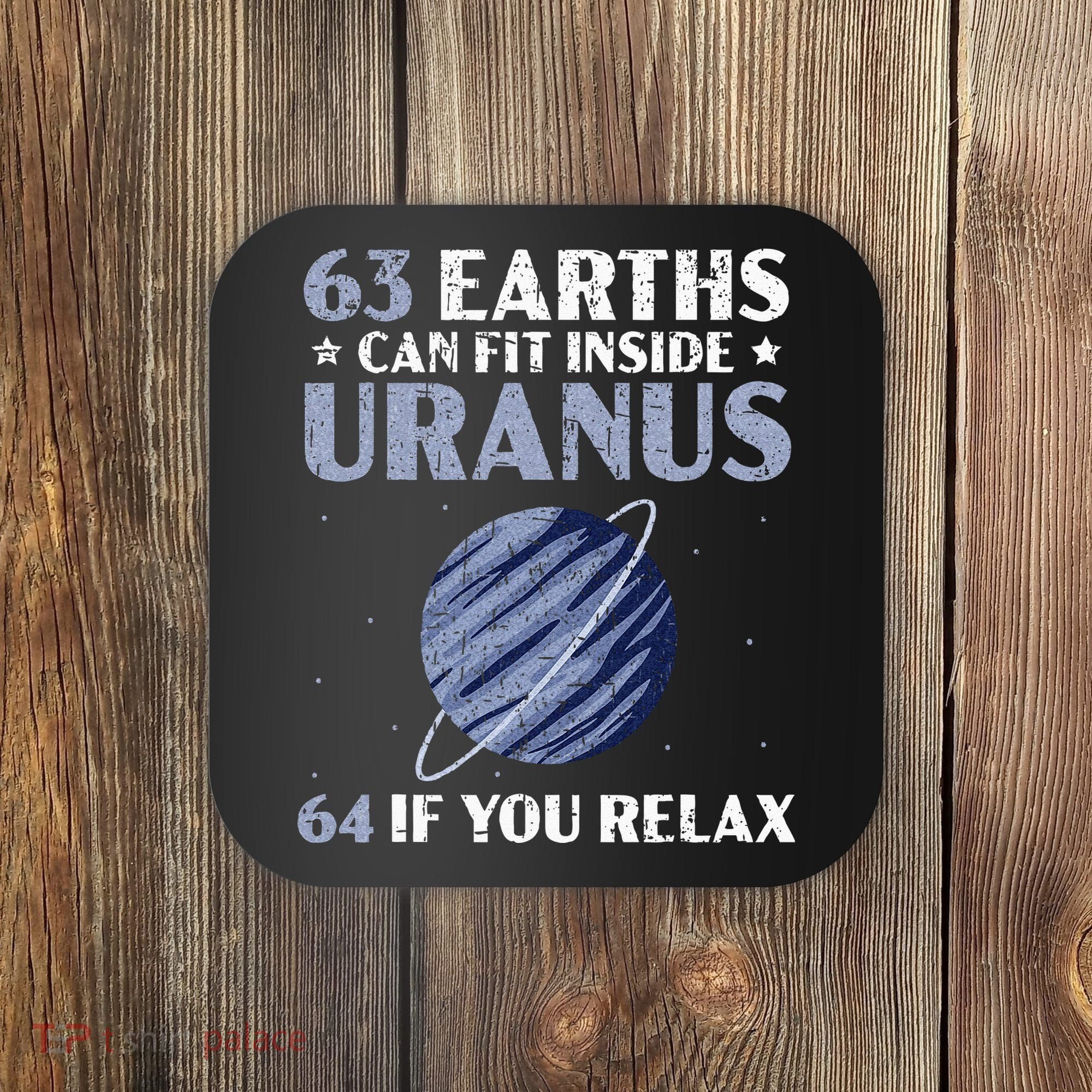 63 Earths Can Fit Inside Uranus 64 If You Relax Astronomy Coaster