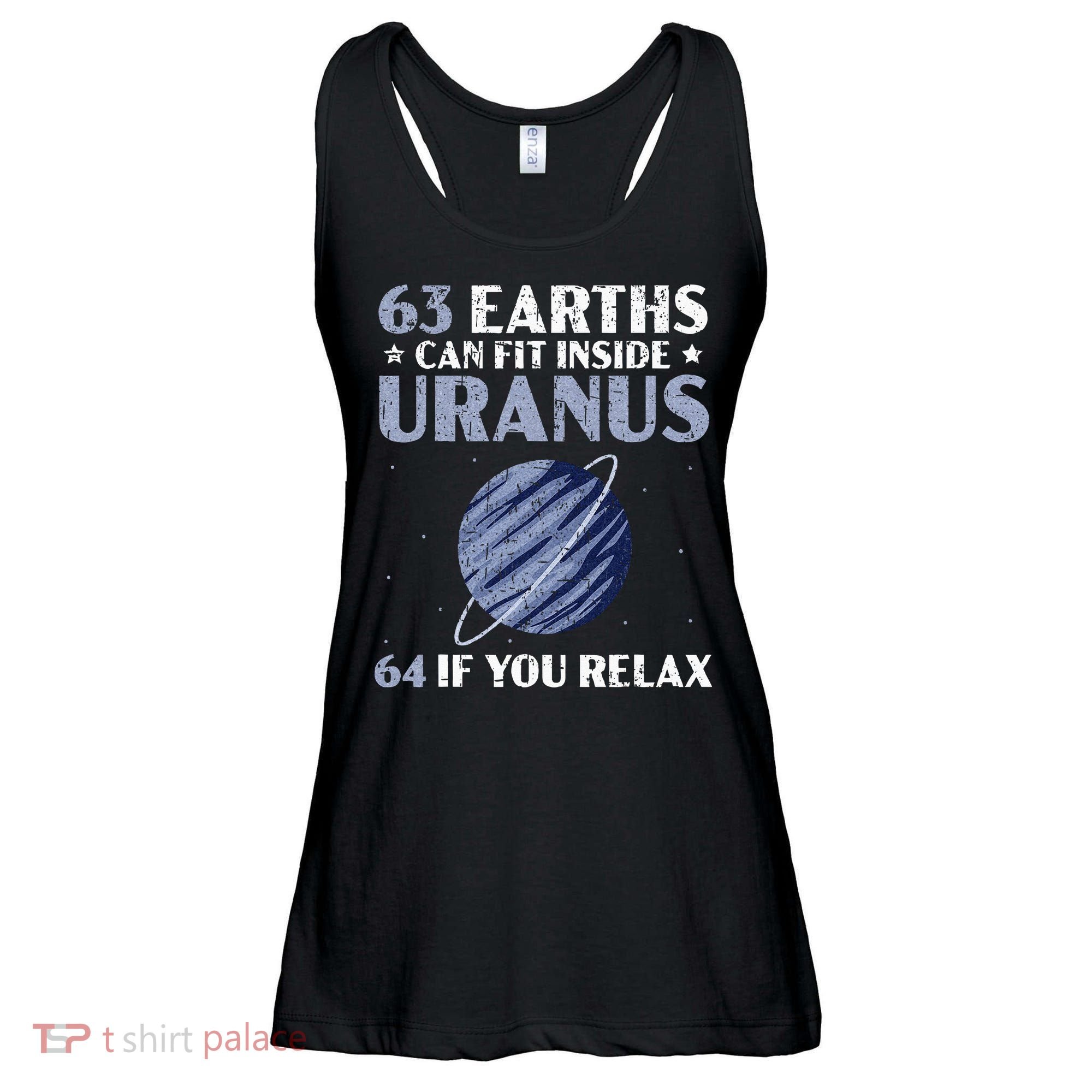 63 Earths Can Fit Inside Uranus 64 If You Relax Astronomy Ladies Essential Flowy Tank