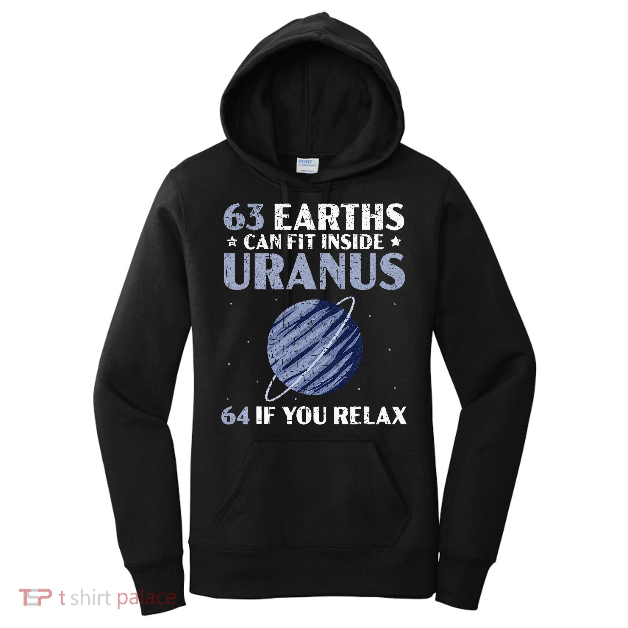 63 Earths Can Fit Inside Uranus 64 If You Relax Astronomy Women's Hoodie