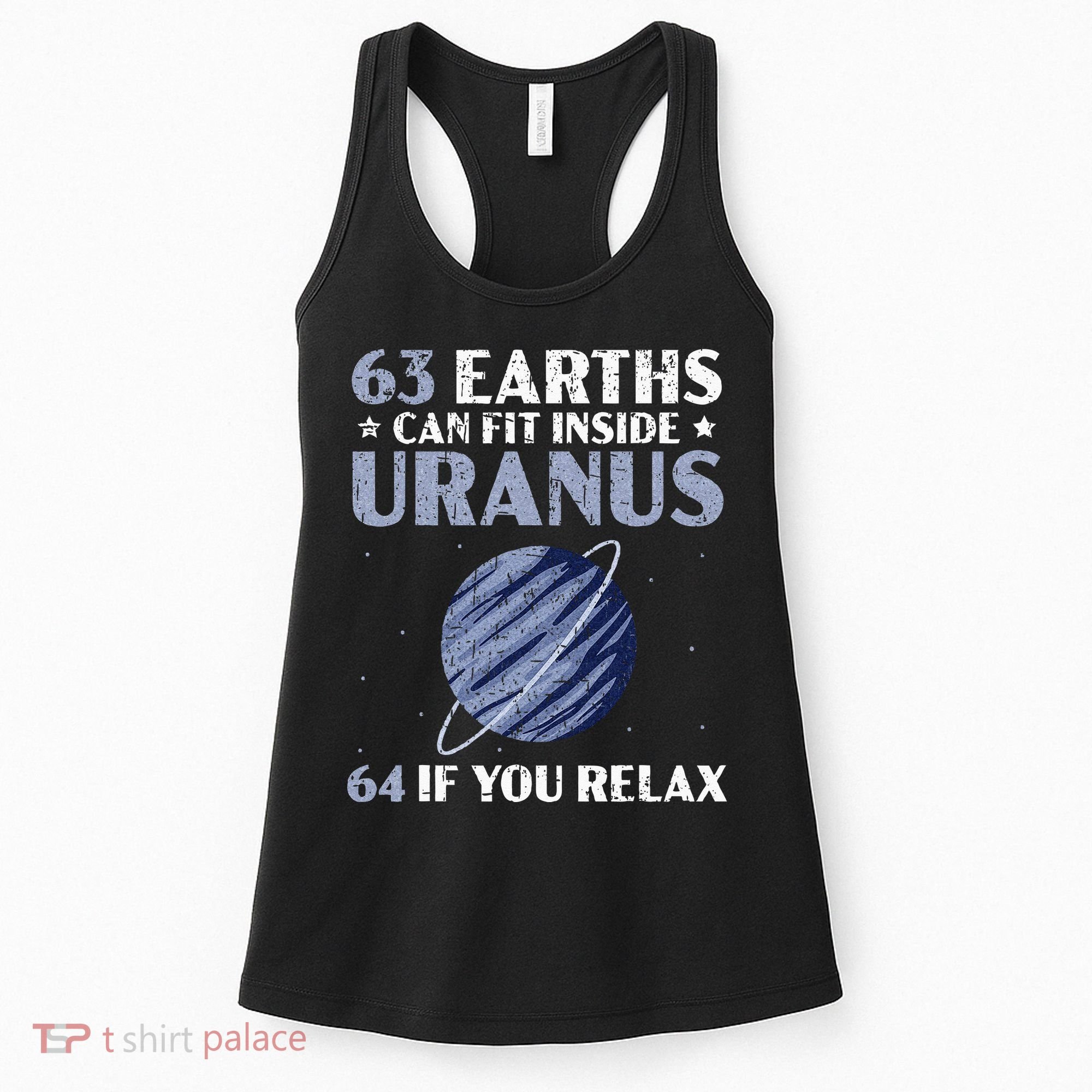 63 Earths Can Fit Inside Uranus 64 If You Relax Astronomy Women's Tank Top
