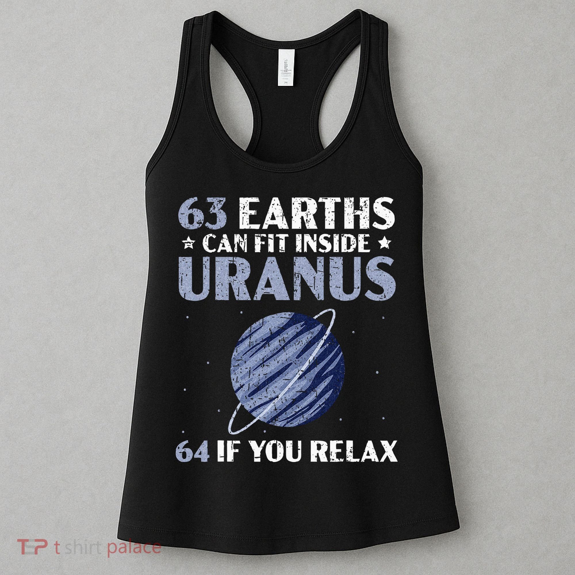 63 Earths Can Fit Inside Uranus 64 If You Relax Astronomy Women's Tank Top