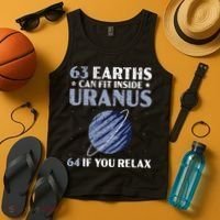 63 Earths Can Fit Inside Uranus 64 If You Relax Astronomy Tank Top thumb 4