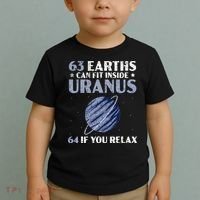 63 Earths Can Fit Inside Uranus 64 If You Relax Astronomy Toddler T-Shirt thumb 2