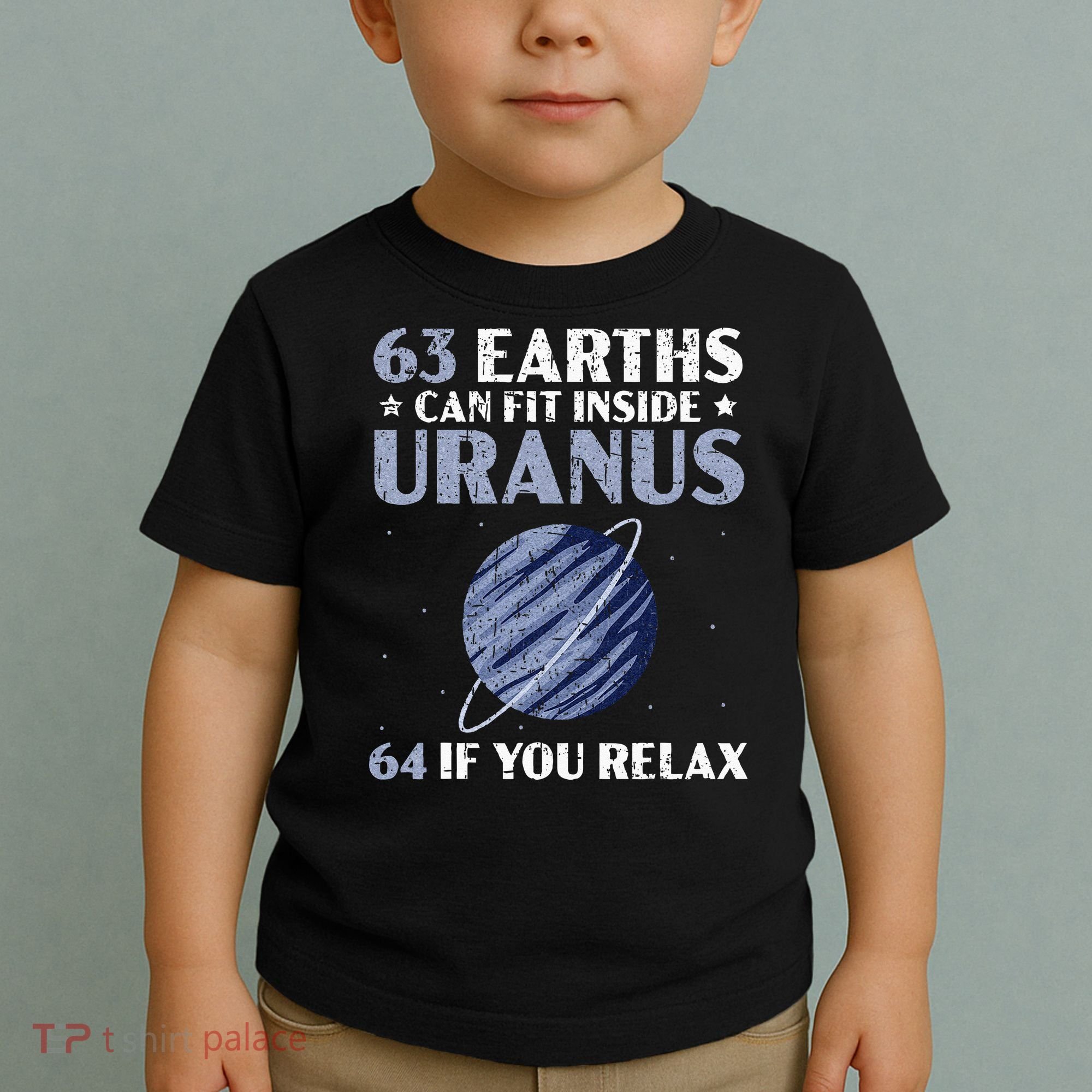 63 Earths Can Fit Inside Uranus 64 If You Relax Astronomy Toddler T-Shirt