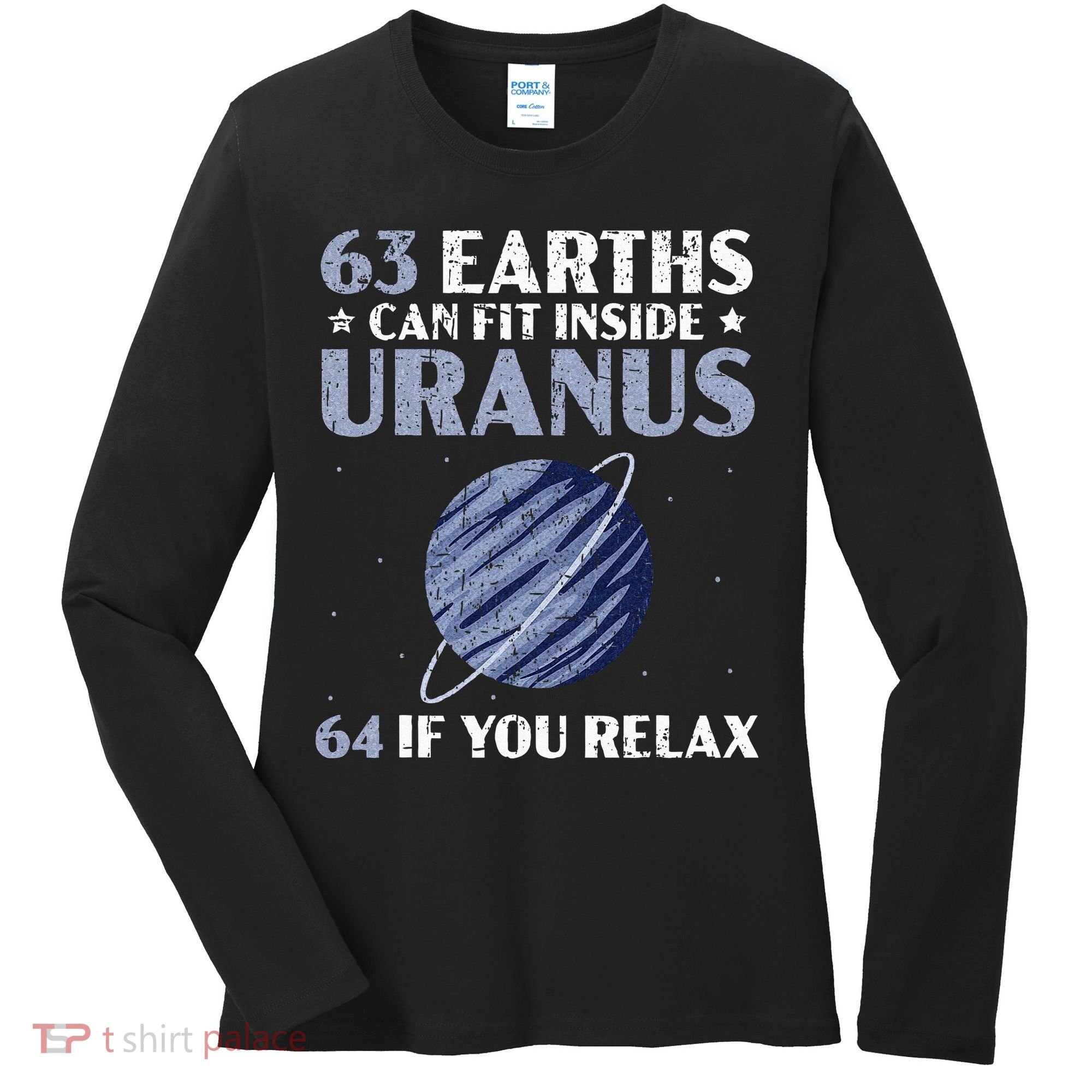 63 Earths Can Fit Inside Uranus 64 If You Relax Astronomy Women's Long Sleeve Shirt