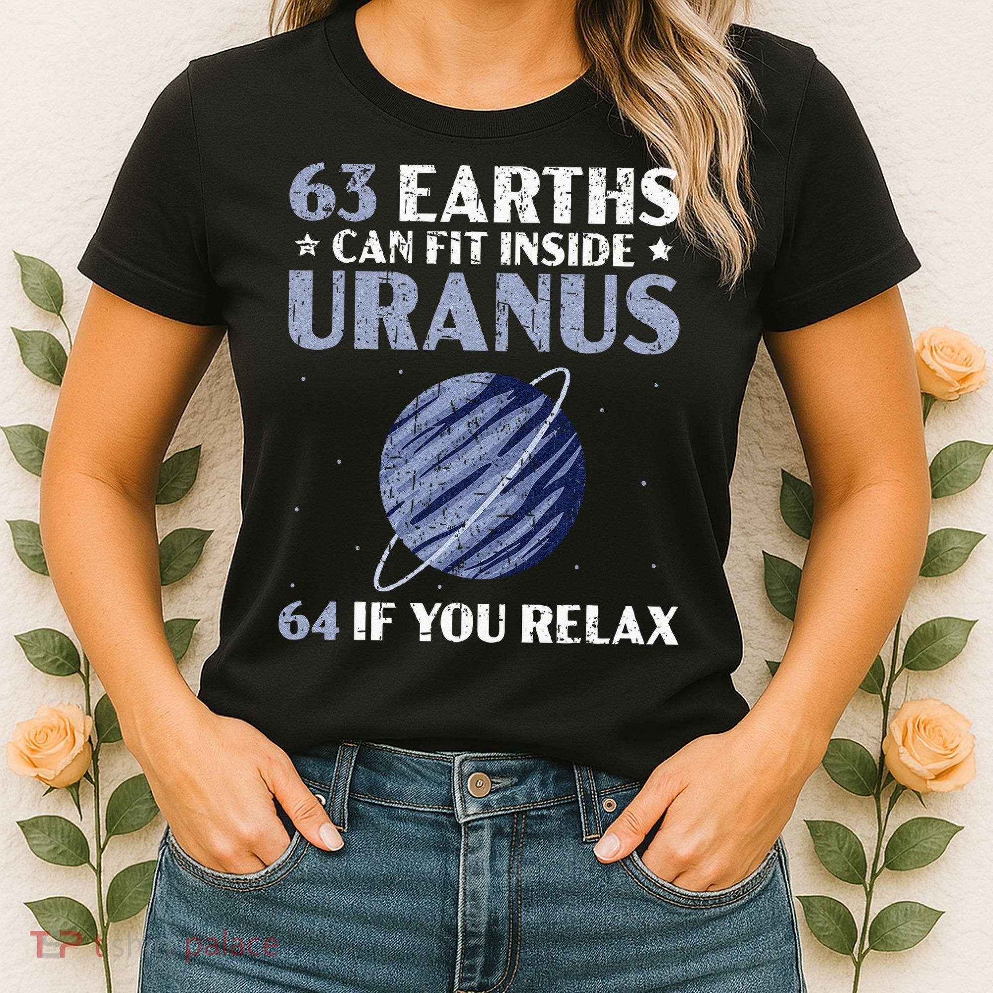 63 Earths Can Fit Inside Uranus 64 If You Relax Astronomy Women's T-Shirt