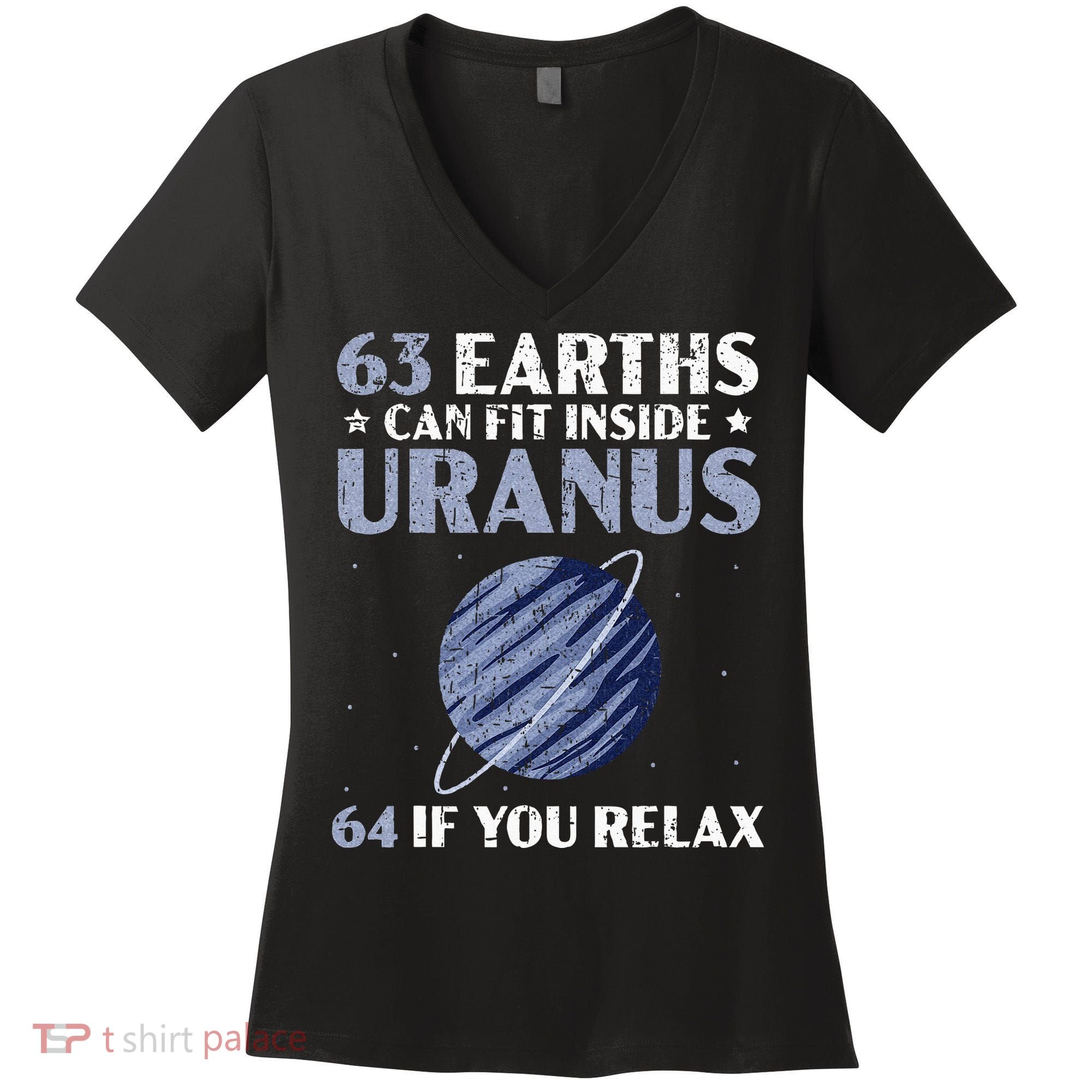 63 Earths Can Fit Inside Uranus 64 If You Relax Astronomy Women's V-Neck T-Shirt