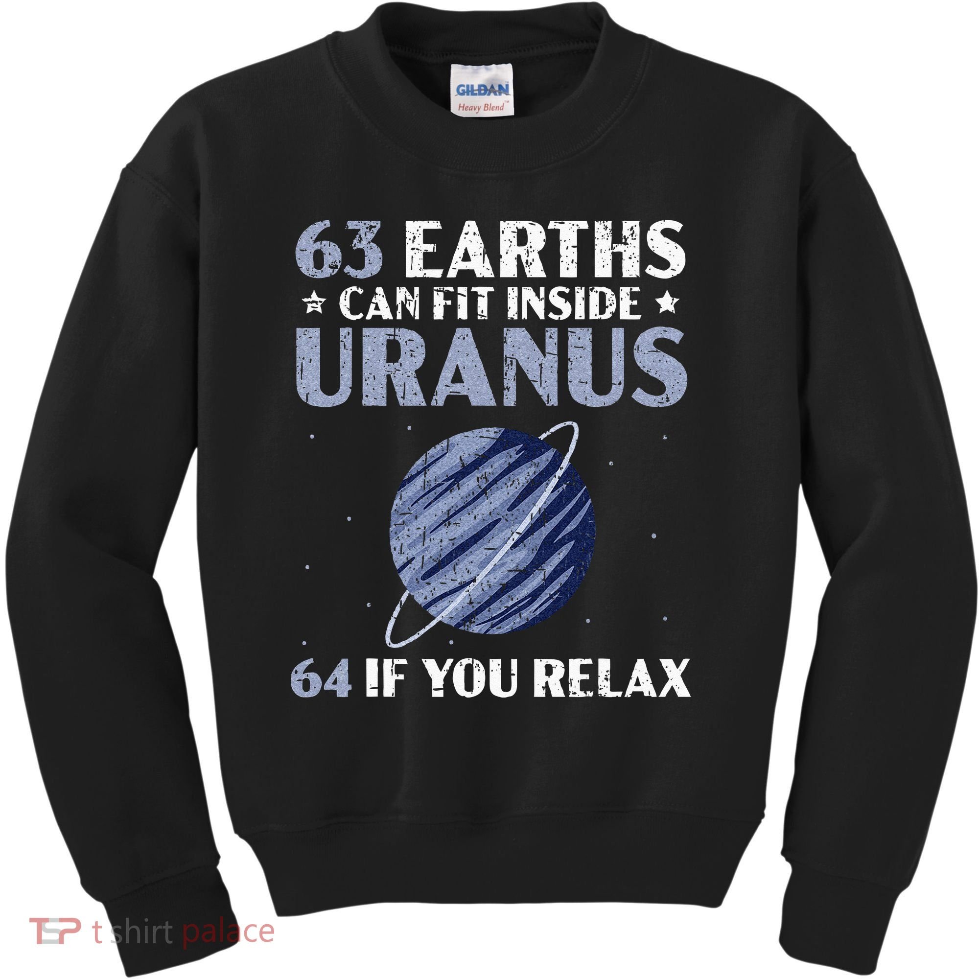 63 Earths Can Fit Inside Uranus 64 If You Relax Astronomy Kids Sweatshirt