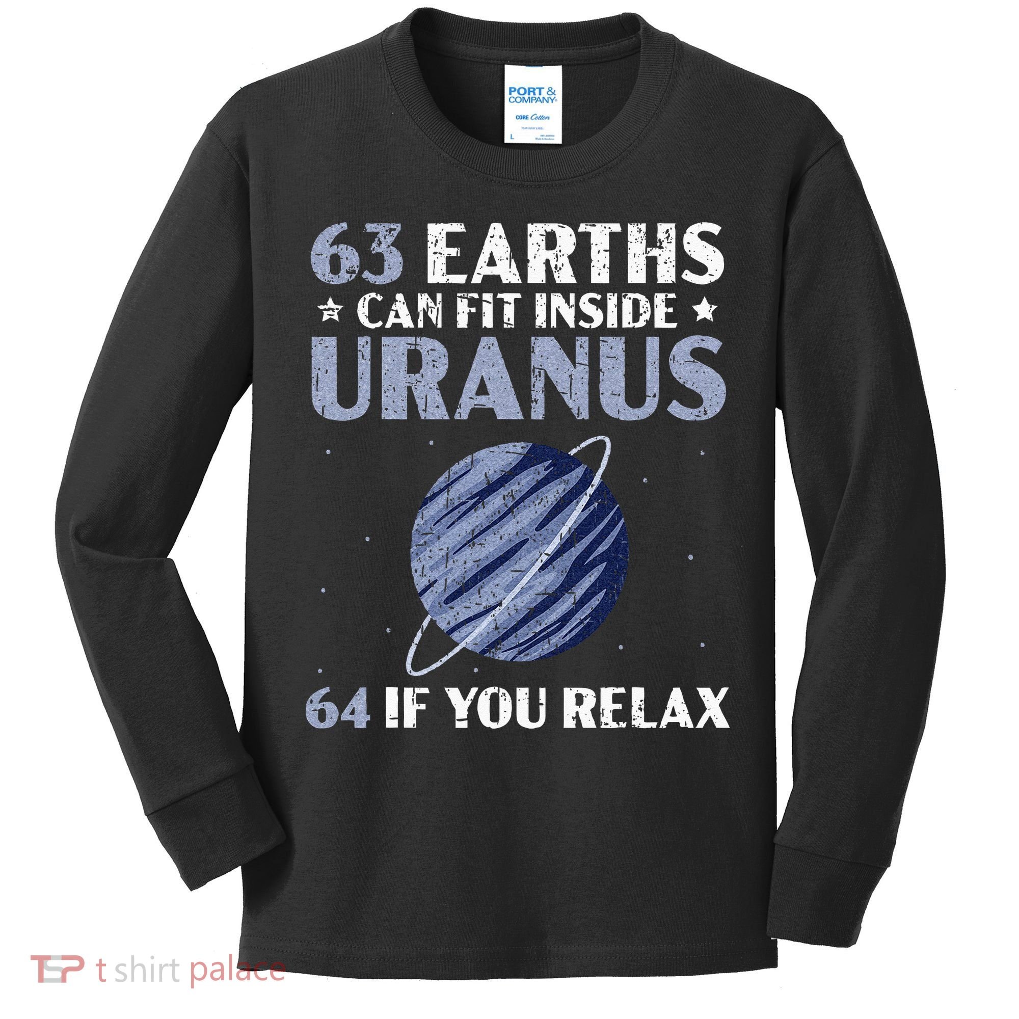 63 Earths Can Fit Inside Uranus 64 If You Relax Astronomy Kids Long Sleeve Shirt