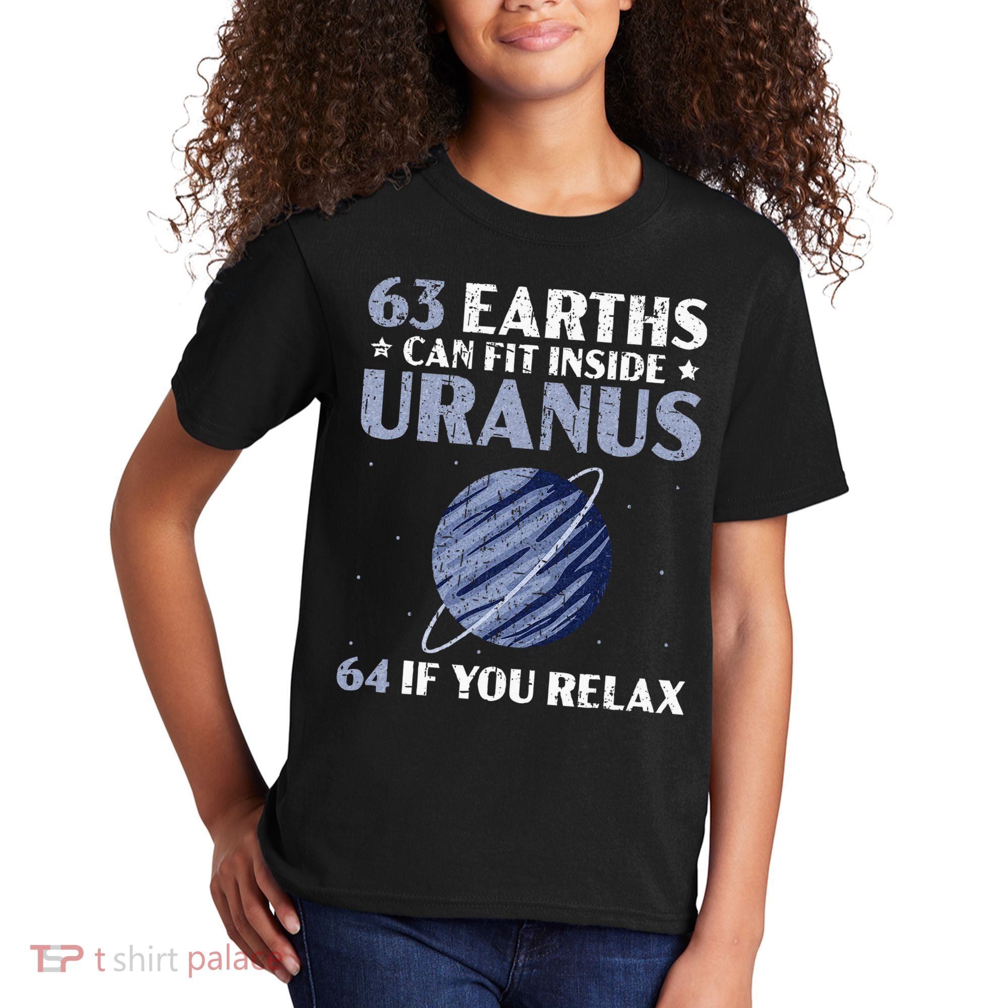 63 Earths Can Fit Inside Uranus 64 If You Relax Astronomy Kids T-Shirt
