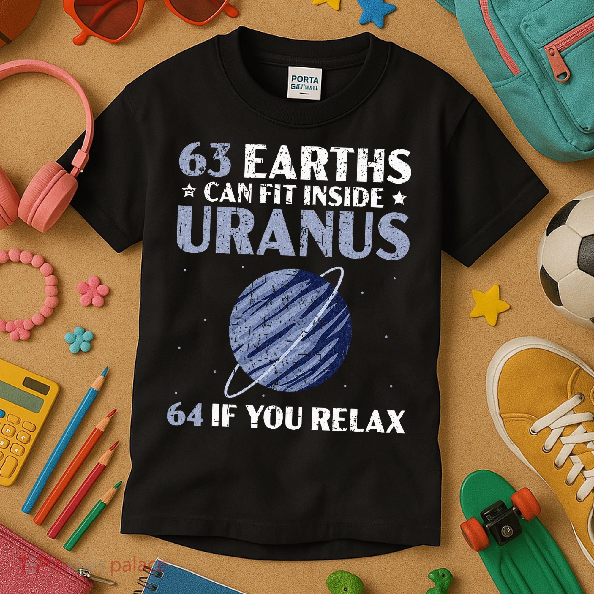 63 Earths Can Fit Inside Uranus 64 If You Relax Astronomy Kids T-Shirt