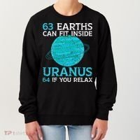 63 Earths Can Fit Inside Uranus 64 If You Relax Astronomy Women's Sweatshirt thumb 0