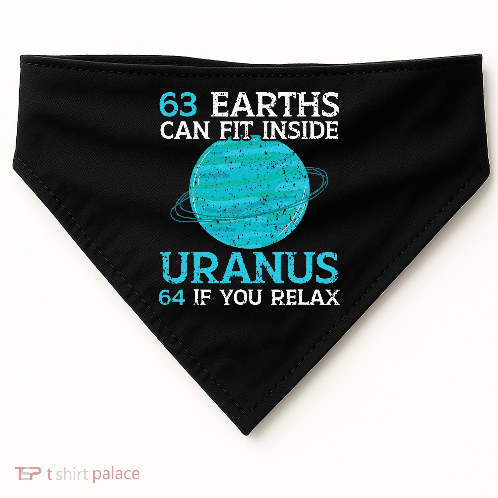63 Earths Can Fit Inside Uranus 64 If You Relax Astronomy USA-Made Doggie Bandana