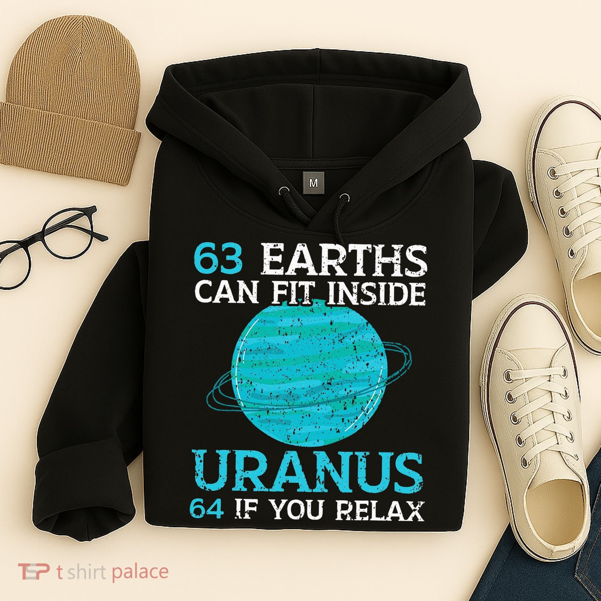 63 Earths Can Fit Inside Uranus 64 If You Relax Astronomy Hoodie