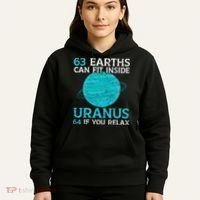 63 Earths Can Fit Inside Uranus 64 If You Relax Astronomy Hoodie thumb 5