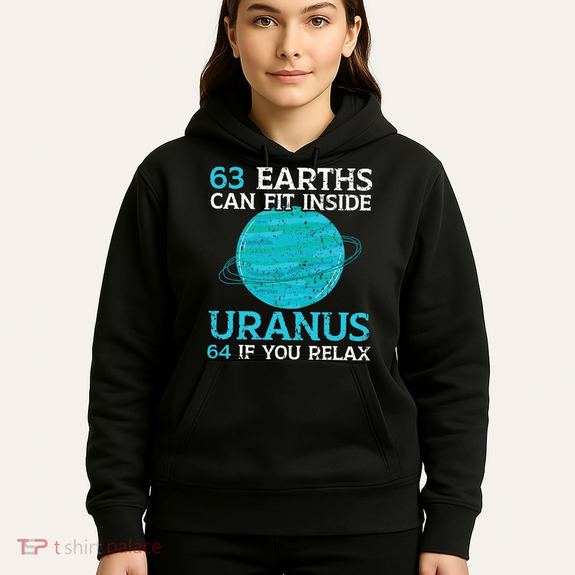 63 Earths Can Fit Inside Uranus 64 If You Relax Astronomy Hoodie