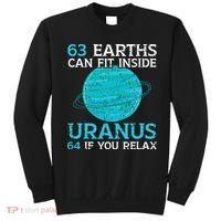 63 Earths Can Fit Inside Uranus 64 If You Relax Astronomy Sweatshirt thumb 0