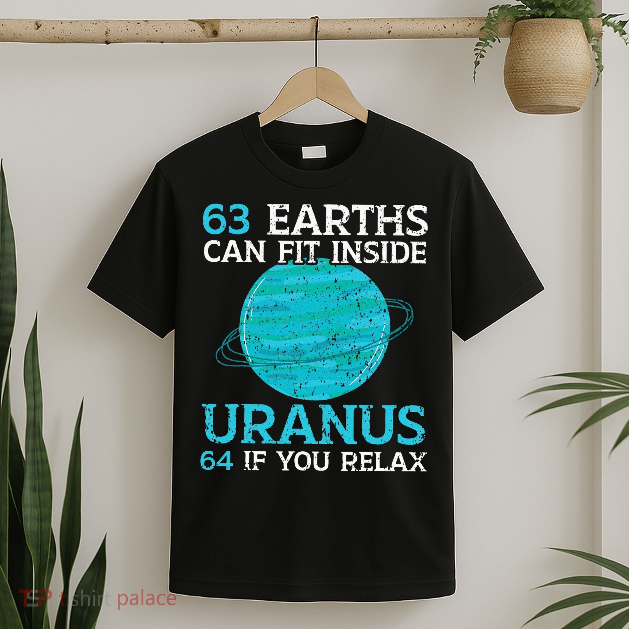 63 Earths Can Fit Inside Uranus 64 If You Relax Astronomy T-Shirt