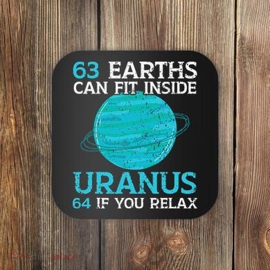 63 Earths Can Fit Inside Uranus 64 If You Relax Astronomy Coaster