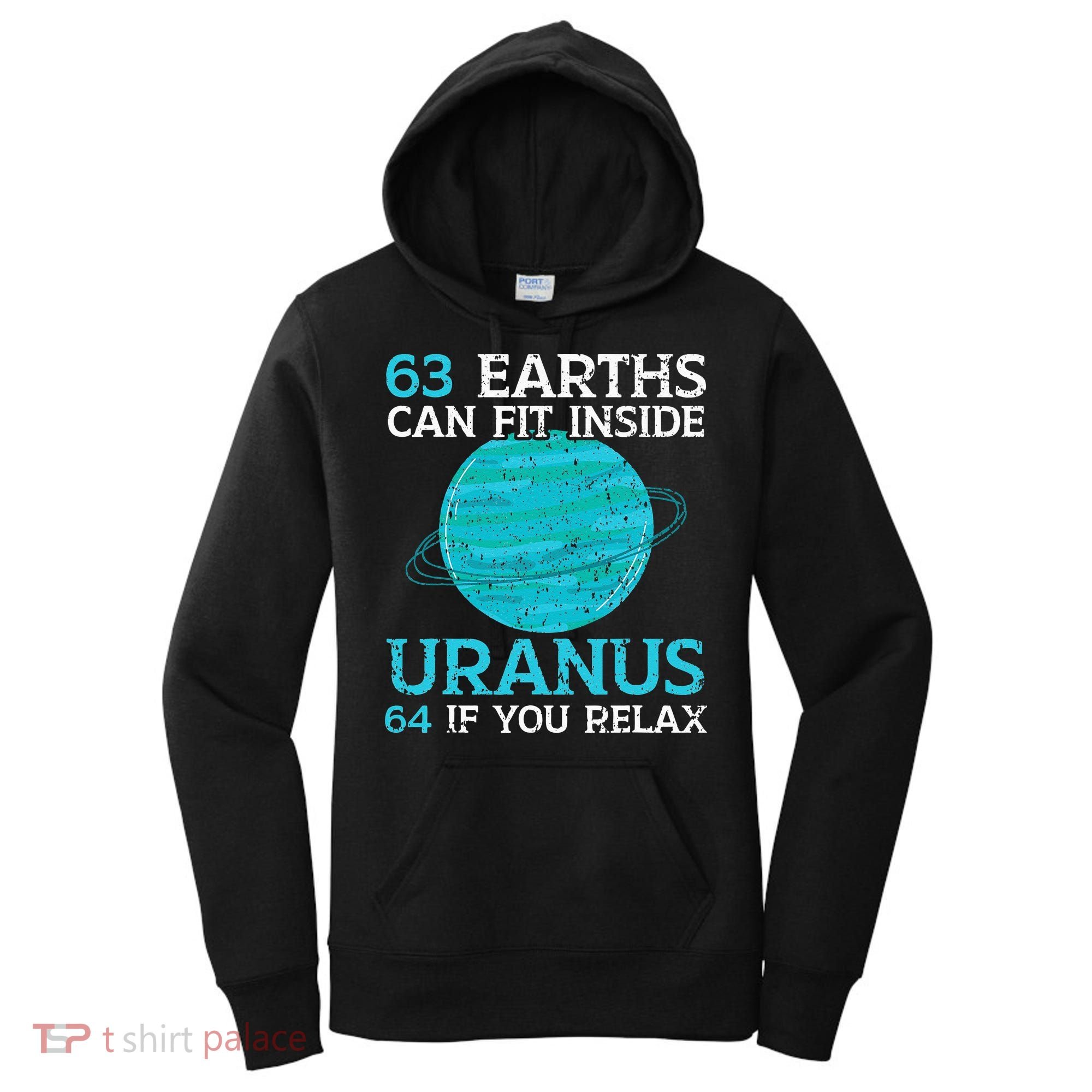 63 Earths Can Fit Inside Uranus 64 If You Relax Astronomy Women's Hoodie