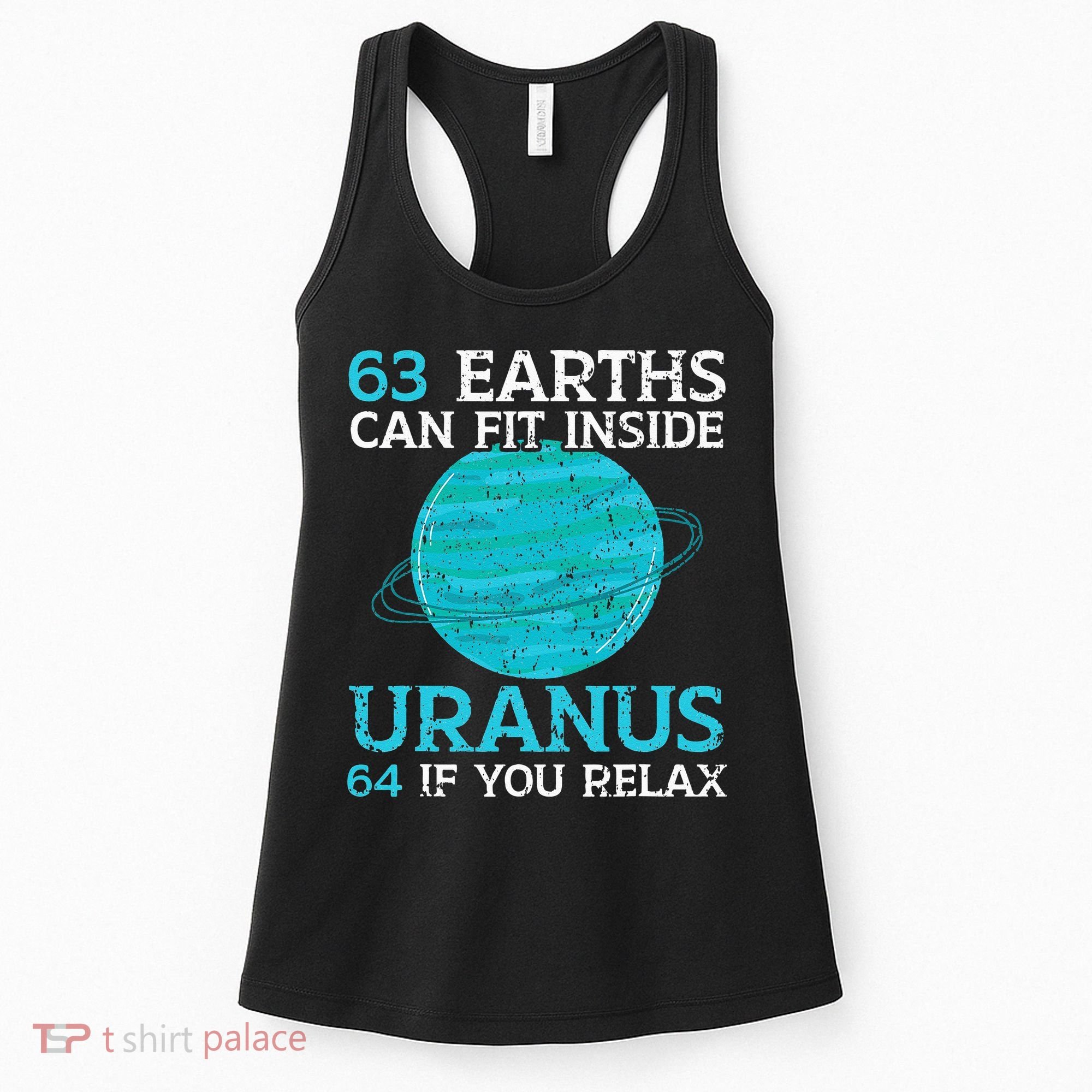 63 Earths Can Fit Inside Uranus 64 If You Relax Astronomy Women's Tank Top