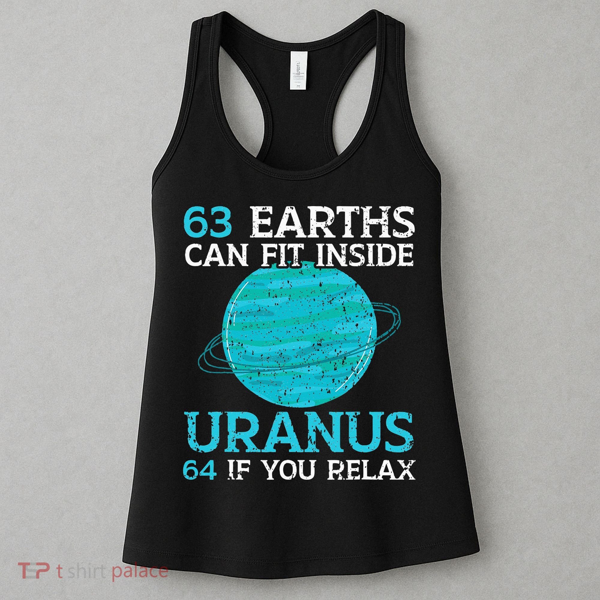 63 Earths Can Fit Inside Uranus 64 If You Relax Astronomy Women's Tank Top