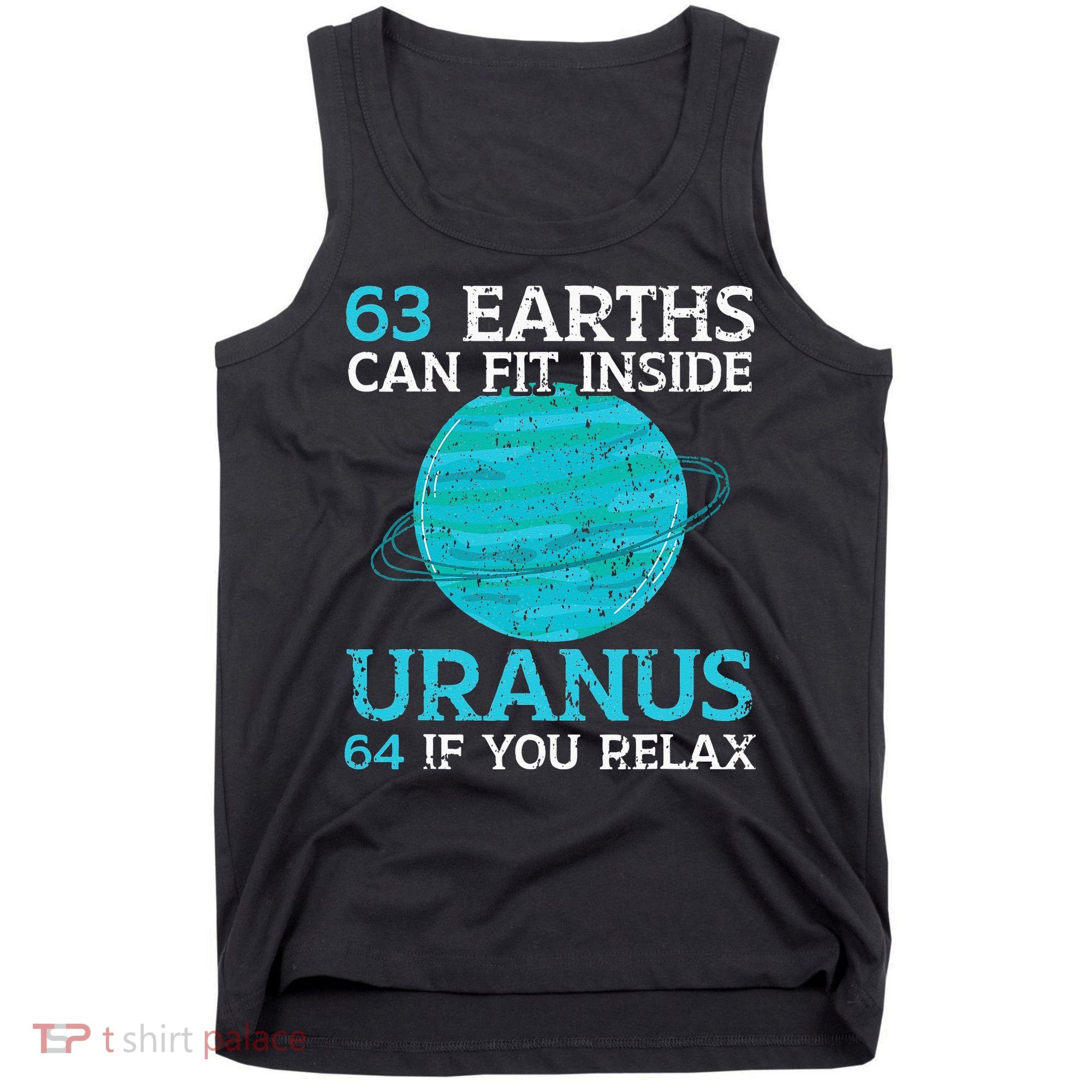 63 Earths Can Fit Inside Uranus 64 If You Relax Astronomy Tank Top