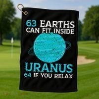 63 Earths Can Fit Inside Uranus 64 If You Relax Astronomy Golf Towel thumb 1