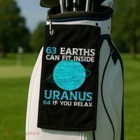63 Earths Can Fit Inside Uranus 64 If You Relax Astronomy Golf Towel thumb 2