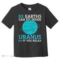63 Earths Can Fit Inside Uranus 64 If You Relax Astronomy Toddler T-Shirt thumb 0
