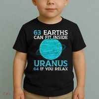 63 Earths Can Fit Inside Uranus 64 If You Relax Astronomy Toddler T-Shirt thumb 2