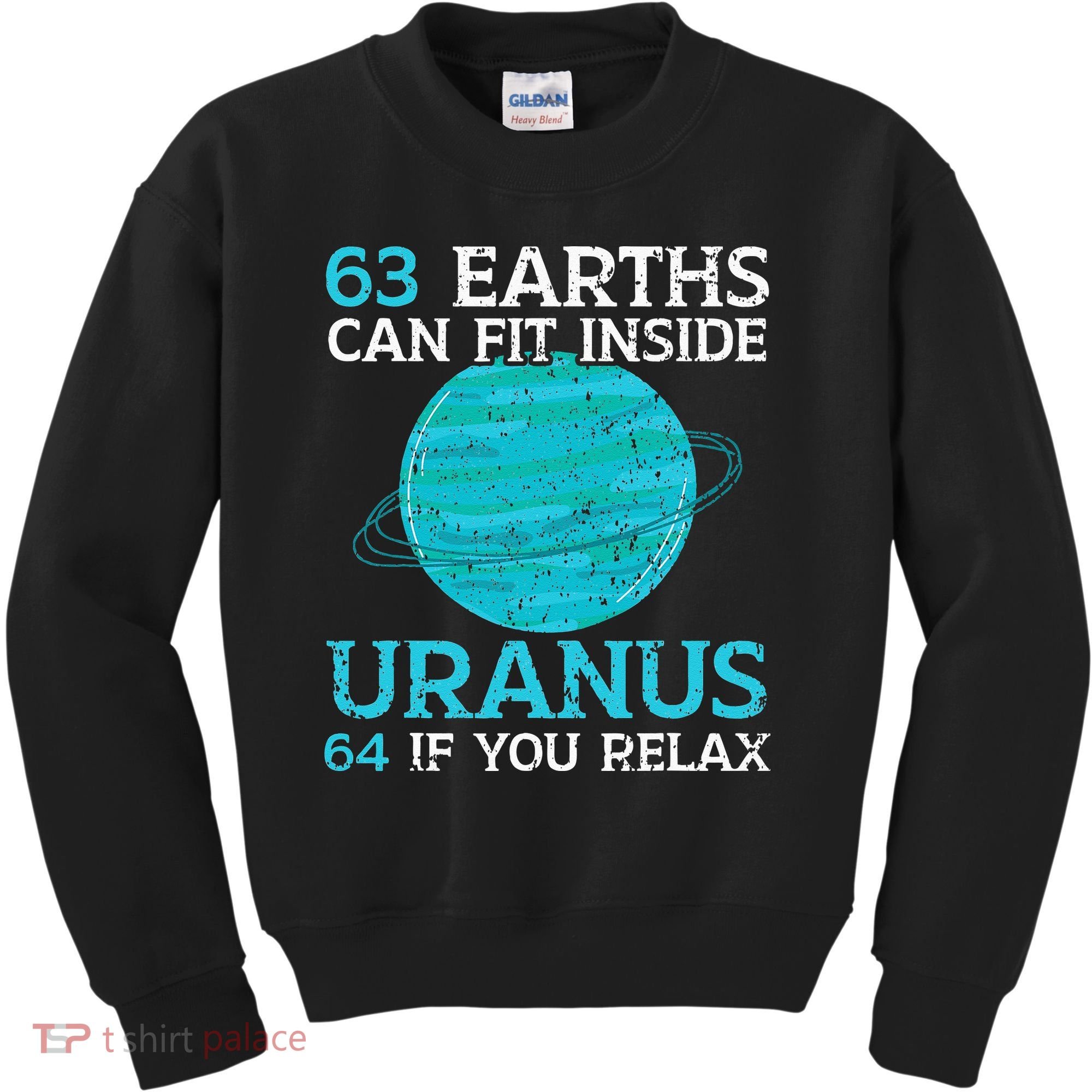 63 Earths Can Fit Inside Uranus 64 If You Relax Astronomy Kids Sweatshirt
