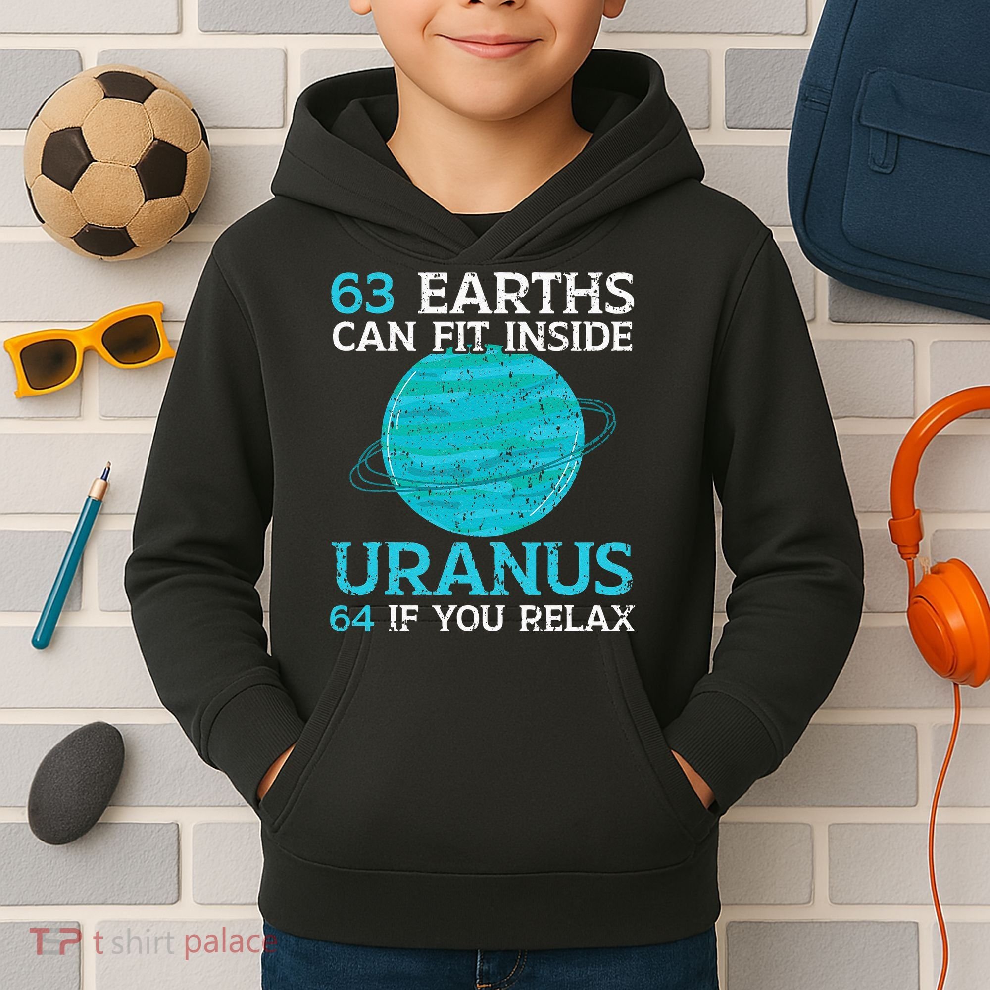 63 Earths Can Fit Inside Uranus 64 If You Relax Astronomy Kids Hoodie