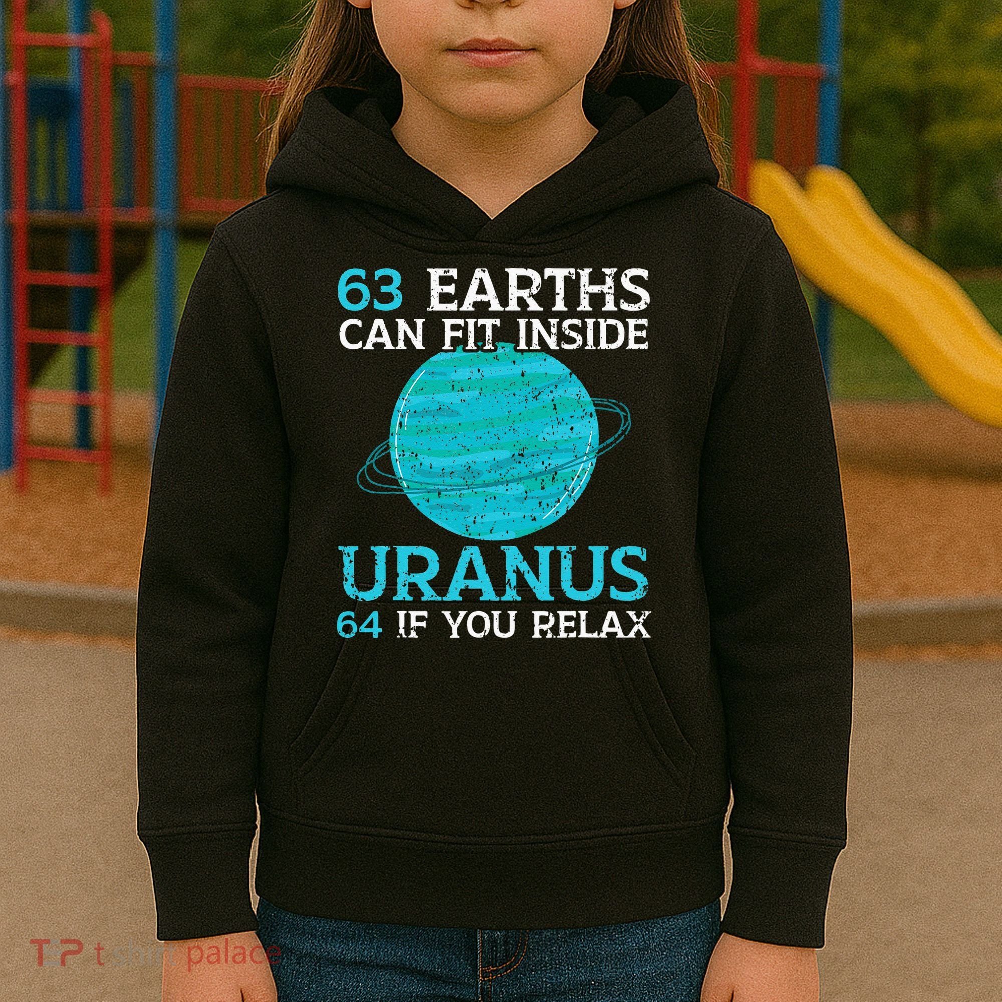 63 Earths Can Fit Inside Uranus 64 If You Relax Astronomy Kids Hoodie