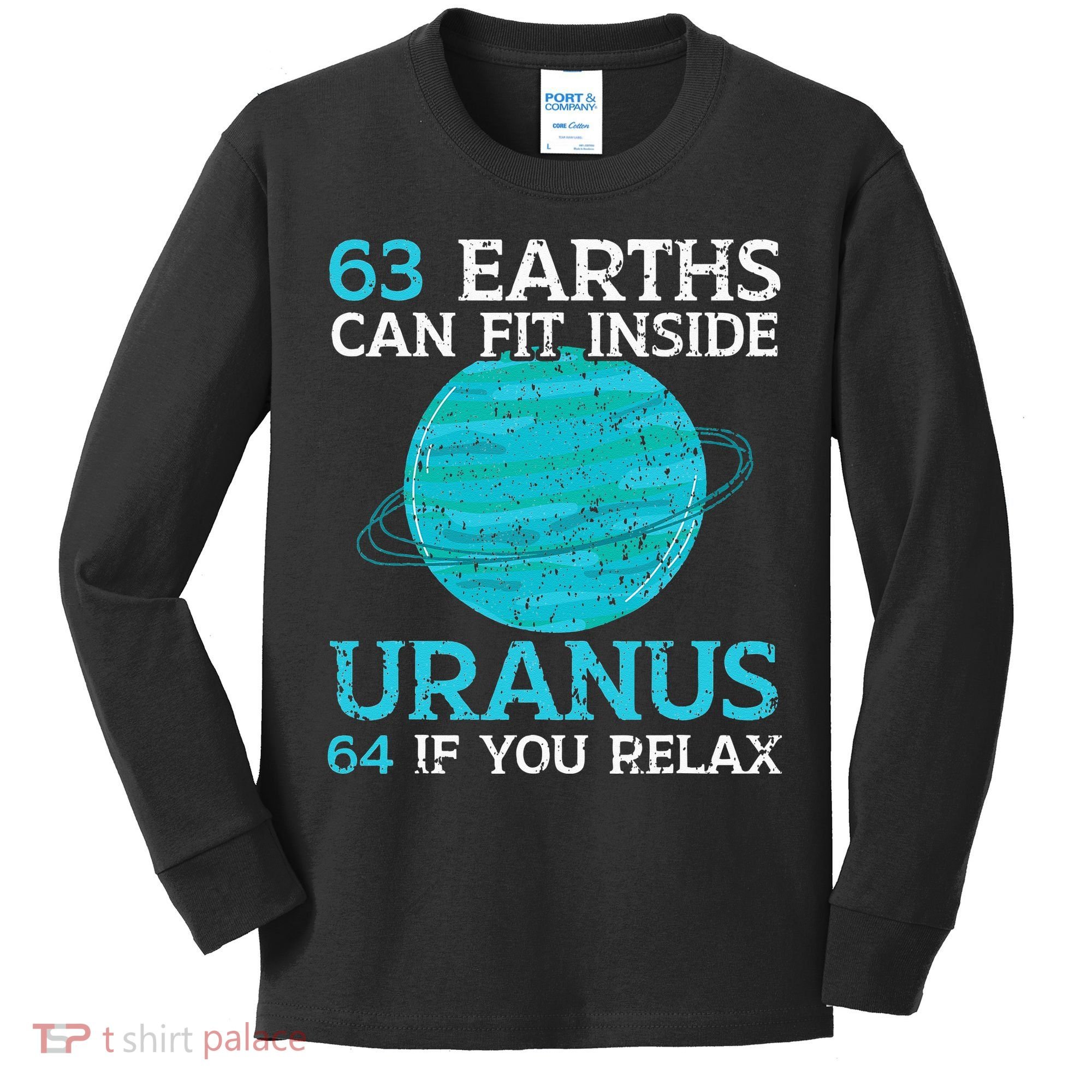 63 Earths Can Fit Inside Uranus 64 If You Relax Astronomy Kids Long Sleeve Shirt