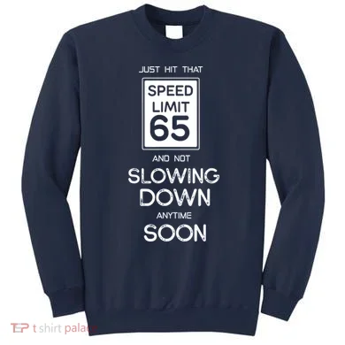 65th Funny Birthday Sweatshirt